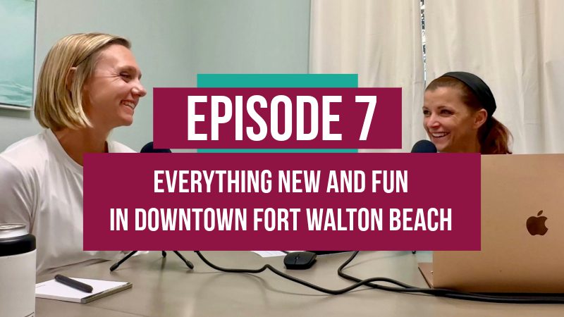 Podcast hosts of the Good Life Destin podcast talking about all the new and fun things happening in downtown Fort Walton Beach